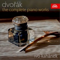 The Complete Piano Works by Dvořák ;   Ivo Kahánek