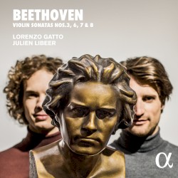 Violin Sonatas nos. 3, 6, 7 & 8 by Beethoven ;   Lorenzo Gatto ,   Julien Libeer
