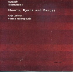 Chants, Hymns and Dances by Gurdjieff ,   Tsabropoulos ;   Anja Lechner ,   Vassilis Tsabropoulos