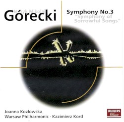 Symphony no. 3 by Henryk Mikołaj Górecki ;   Joanna Kozłowska ,   Warsaw Philharmonic Orchestra ,   Kazimierz Kord
