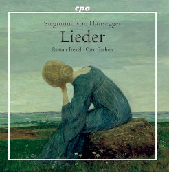 Lieder by Siegmund von Hausegger ;   Roman Trekel ,   Cord Garben
