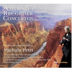 American Recorder Concertos by Roberto Sierra ,   Steven Stucky ,   Anthony Newman ,   Sean Hickey ;   Michala Petri