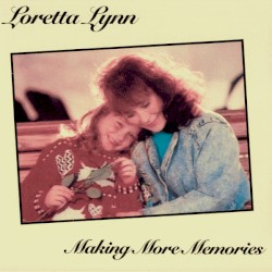 Making More Memories by Loretta Lynn