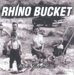 Who's Got Mine by Rhino Bucket