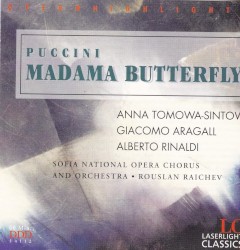 Madama Butterfly: Opernhighlight by Giacomo Puccini ;   Anna Tomowa‐Sintow ,   Giacomo Aragall ,   Alberto Rinaldi ,   Sofia National Opera Chorus  and   Orchestra ,   Rouslan Raichev