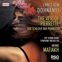 The Veil Of Pierrette by Ernst von Dohnányi ;   ORF Vienna Radio Symphony Orchestra ,   Ariane Matiakh