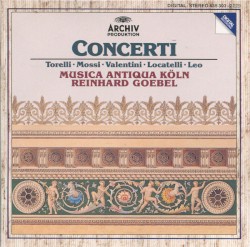 Concerti by Torelli ,   Mossi ,   Valentini ,   Locatelli ,   Leo ;   Musica Antiqua Köln ,   Reinhard Goebel