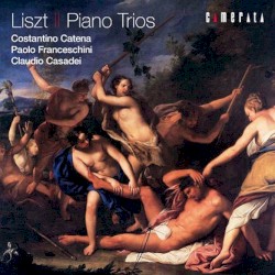 Piano Trios by Franz Liszt ;   Costantino Catena ,   Paolo Franceschini ,   Claudio Casadei
