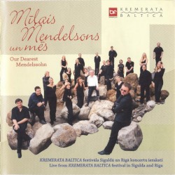 Mīļais Mendelsons un mēs / Our Dearest Mendelssohn by Kremerata Baltica