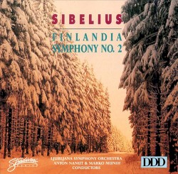 Finlandia / Symphony no. 2 by Sibelius ;   The Ljubljana Symphony Orchestra ,   Anton Nanut ,   Marko Munih