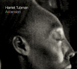 Ascension by Harriet Tubman