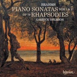 Piano Sonatas nos. 1 & 2 / Rhapsodies, op. 79 by Brahms ;   Garrick Ohlsson