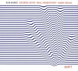 Shift by Rob Burke ,   George Lewis ,   Paul Grabowsky ,   Mark Helias