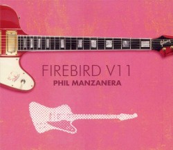 Firebird VII by Phil Manzanera