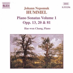 Piano Sonatas, Volume 1: Opp. 13, 20 & 81 by Johann Nepomuk Hummel ;   Hae-won Chang