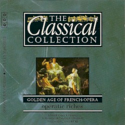 The Classical Collection 101: Golden Age of French Opera: Operatic Riches by Adam ,   Auber ,   Thomas ,   Gounod ,   Offenbach