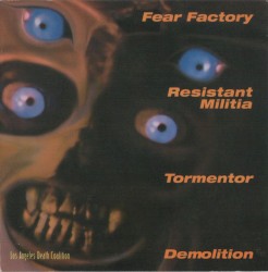 Los Angeles Death Coalition by Fear Factory  /   Demolition  /   F.C.D.N. Tormentor  /   Resistant Militia