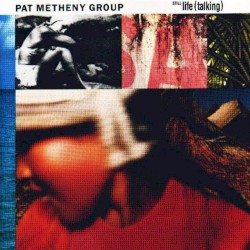 Still Life (Talking) by Pat Metheny Group