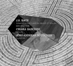 Sonates pour clavecin obligé et violon, BWV 1014-1019 by Johann Sebastian Bach ;   Chiara Banchini ,   Jörg-Andreas Bötticher