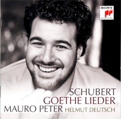 Goethe Lieder by Schubert ;   Mauro Peter ,   Helmut Deutsch