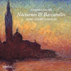 Nocturnes & Barcarolles by Gabriel Fauré ;   Marc-André Hamelin