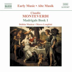 Il primo libro de' madrigali, 1587 by Claudio Monteverdi ;   Delitiæ Musicæ ,   Marco Longhini
