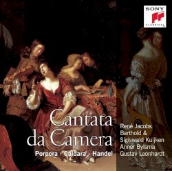 Cantata da Camera by Nicola Porpora ;   Antonio Caldara ;   George Frideric Handel ;   René Jacobs ,   Barthold Kuijken ,   Sigiswald Kuijken ,   Anner Bylsma ,   Gustav Leonhardt