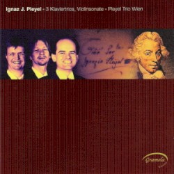3 Klaviertrios / Violinsonate by Ignace J. Pleyel ;   Pleyel Trio Wien