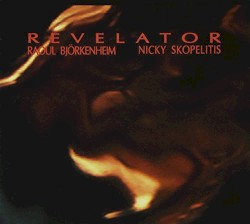 Revelator by Raoul Björkenheim  and   Nicky Skopelitis