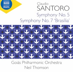 Symphony no. 5 / Symphony no. 7 "Brasília" by Cláudio Santoro ;   Goiás Philharmonic Orchestra ,   Neil Thomson