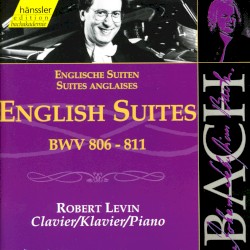 Englische Suiten, BWV 806–811 by Johann Sebastian Bach ;   Robert Levin