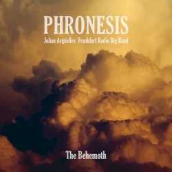 The Behemoth by Phronesis ,   Julian Argüelles  &   Frankfurt Radio Big Band
