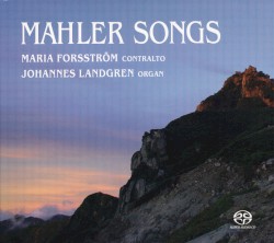 Mahler Songs by Gustav Mahler ,   Maria Forsström ,   Johannes Landgren