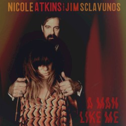 A Man Like Me by Nicole Atkins  &   Jim Sclavunos