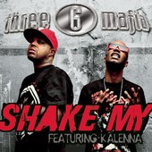 Shake My by Three 6 Mafia  feat.   Kalenna