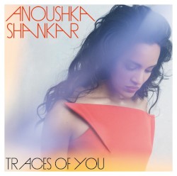 Traces of You by Anoushka Shankar