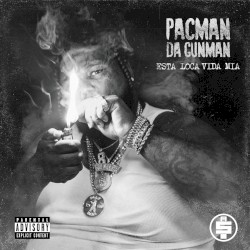 Esta Loca Vida Mia by Pacman da Gunman