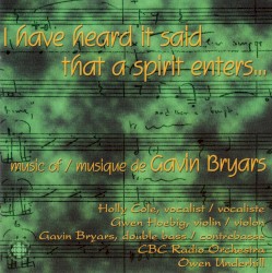 I Have Heard It Said: Music of Gavin Bryars by Gavin Bryars