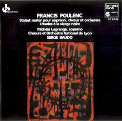 Stabat Mater / Litanies a la Vierge Noire by Francis Poulenc ;   Michèle Lagrange ,   Chœurs  &   Orchestre National de Lyon ,   Serge Baudo