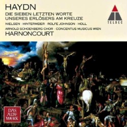 Die sieben letzten Worte unseres Erlösers am Kreuze by Haydn ;   Nielsen ,   Hintermeier ,   Rolfe Johnson ,   Holl ,   Arnold Schoenberg Chor ,   Concentus Musicus Wien ,   Harnoncourt