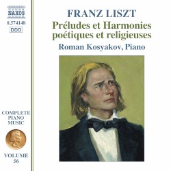 Préludes et harmonies poétiques et religieuses by Franz Liszt ;   Roman Kosyakov