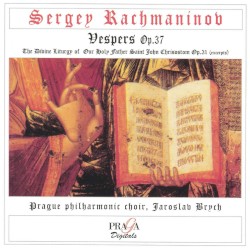Rachmaninov: Vespers, op. 37 by Sergei Rachmaninov ;   Prague Philharmonic Choir  &   Jaroslav Brych