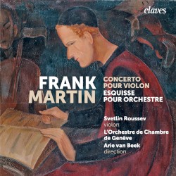 Concerto pour violon / Esquisse by Frank Martin ;   Svetlin Roussev ,   L’Orchestre de chambre de Genève ,   Arie van Beek