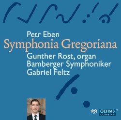 Symphonia Gregoriana by Petr Eben ;   Gunther Rost ,   Bamberger Symphoniker ,   Gabriel Feltz