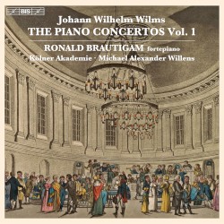 Wilms: The Piano Concertos, Vol. 1 by Johann Wilhelm Wilms ,   Ronald Brautigam ,   Kölner Akademie  &   Michael Alexander Willens