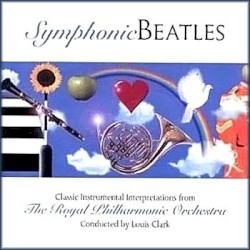 Symphonic Beatles by Royal Philharmonic Orchestra ,   Louis Clark