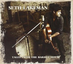 Tales From the Barrel House by Seth Lakeman