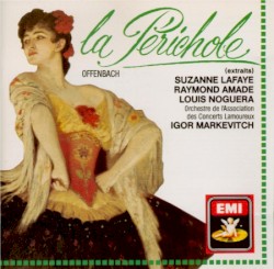 La Périchole (extraits) by Jacques Offenbach ;   Suzanne Lafaye ,   Raymond Amade ,   Louis Noguera ,   Orchestre de l’Association des Concerts Lamoureux ,   Igor Markevitch