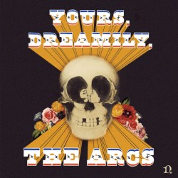 Yours, Dreamily, by The Arcs