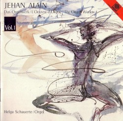 Das Orgelwerk / L'Oeuvre d'Orgue / The Organ Works Vol. I by Jehan Alain ;   Helga Schauerte-Maubouet